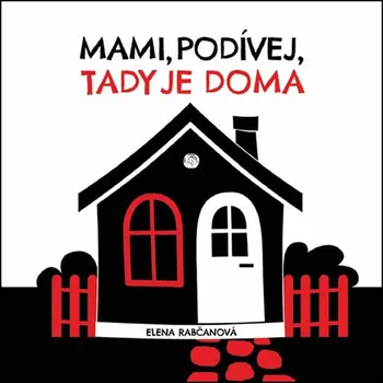 Kniha Mami, podívej, tady jsme doma - Elena Rabčanová - 978-80-7546-179-7