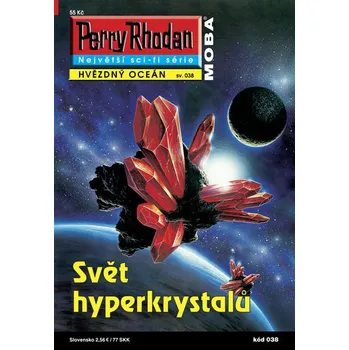 Perry Rhodan Hvězdný oceán 038: Svět hyperkrystalů - Hans G. Francis Perry Rhodan Hvězdný oceán 038: Svět hyperkrystalů - Hans G. Francis
