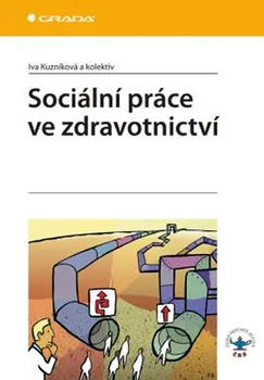 Sociální práce ve zdravotnictví - Iva Kuzníková