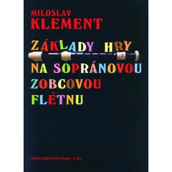 Editio Bärenreiter Klement Miloslav Základy hry na sopránovou zobcovou flétnu