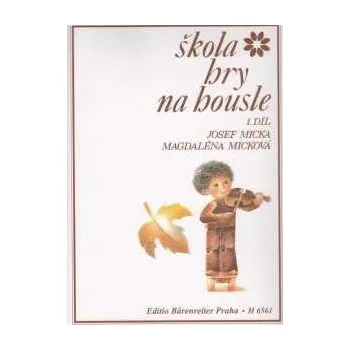 Editio Bärenreiter Micka J. - Škola hry na housle I.