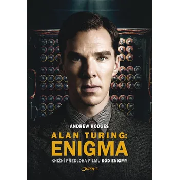 Alan Turing: Enigma - Andrew Hodges Literární biografie Alan Turing: Enigma - Andrew Hodges