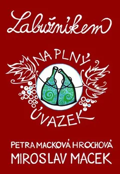 Labužníkem na plný úvazek - Miroslav Macek, Ing. Petra Macková Hrochová