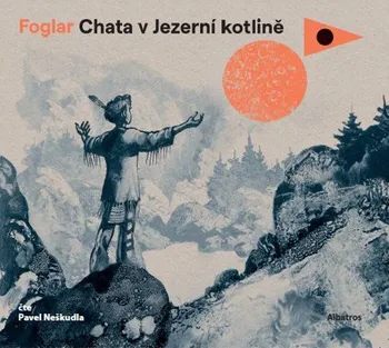 Chata v Jezerní kotlině - Jaroslav Foglar (čte Pavel Neškudla) [CDmp3]