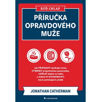 Buď chlap: Příručka opravdového muže - Jonathan Catherman