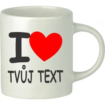 Sada nádobí Šálka I Love TVŮJ TEXT (Jméno)