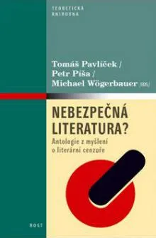Nebezpečná literatura?: Antologie z myšlení o literární cenzuře - Tomáš Pavlíček a kolektiv