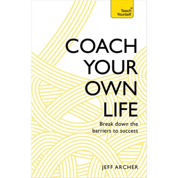 Osobní rozvoj Coach Your Own Life: Break Down the Barriers to Success - Jeff Archer [EN] (2015, brožovaná)