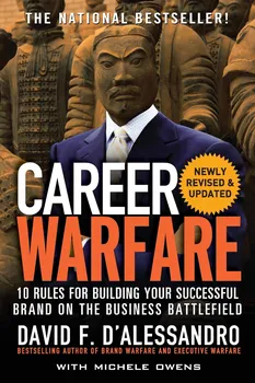 Career Warfare: 10 Rules for Building a Sucessful Personal Brand on the Business Batllefield - David F. D´Alessandro [EN] (2008, brožovaná)