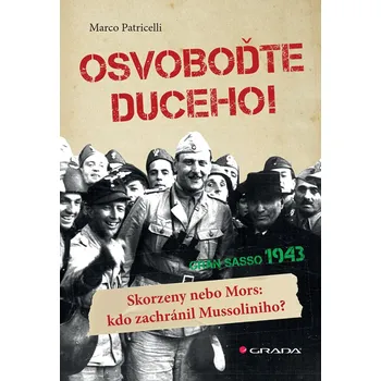 Osvoboďte duceho! - Marco Patricelli (2018, brožovaná)