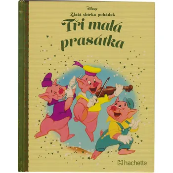 Pohádka Disney (014) Zlatá sbírka pohádek Tři malá prasátka (2014, pevná)