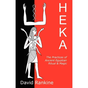 Heka: The Practices of Ancient Egyptian…
