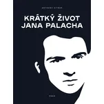 Krátký život Jana Palacha - Anthony Sitruk (2019, pevná)