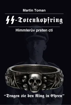 SS-Totenkopfring: Himmlerův prsten cti - Martin Toman (2017, pevná)