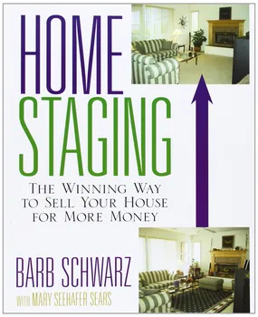 Home Staging: The Winning Way To Sell Your House for More Money - Barb Schwarz [EN] (2006, brožovaná)