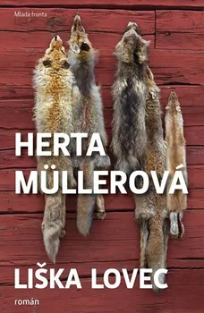 Liška lovec - Herta Müllerová (2019, pevná)