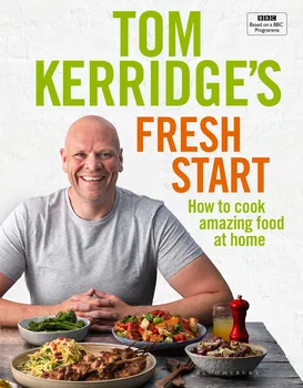 Tom Kerridge's Fresh Start: How to cook amazing food at home - Tom Kerridge [EN] (2018, pevná vazba)