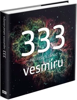 Příroda 333 největších záhad vesmíru - Michal Švanda a kol. (2018, pevná s přebalem)