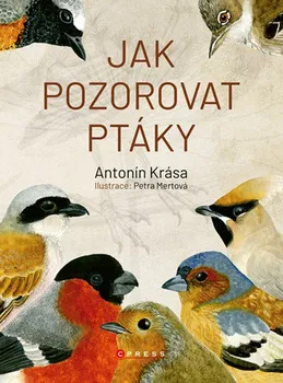 Encyklopedie Jak pozorovat ptáky - Antonín Krása, (2019, brožovaná)
