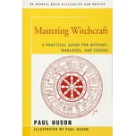 Mastering Witchcraft: A Practical Guide for Witches, Warlocks, and Covens - Paul A. Huson [EN] (2006, brožovaná)