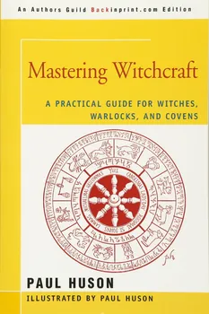 Mastering Witchcraft: A Practical Guide for Witches, Warlocks, and Covens - Paul A. Huson [EN] (2006, brožovaná)