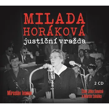 Milada Horáková: Justiční vražda -…