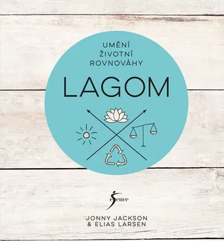 Osobní rozvoj Lagom: Umění životní rovnováhy - Jonny Jackson, Elias Larsen (2019, pevná)