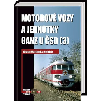 Technika Motorové vozy a jednotky Ganz u ČSD 3 - Michal Martinek a kolektiv