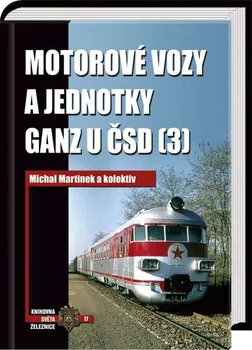 Technika Motorové vozy a jednotky Ganz u ČSD 3 - Michal Martinek a kolektiv
