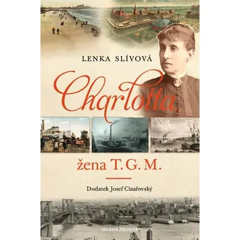Charlotta: Žena T. G. M. - Lenka Slívová