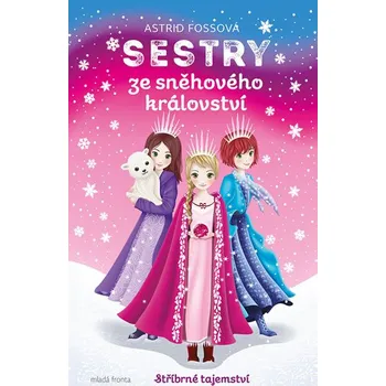 Sestry ze Sněhového království 1: Stříbrné tajemství - Astrid Fossová
