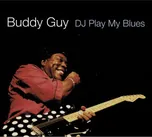 DJ Play My Blues - Buddy Guy [CD]
