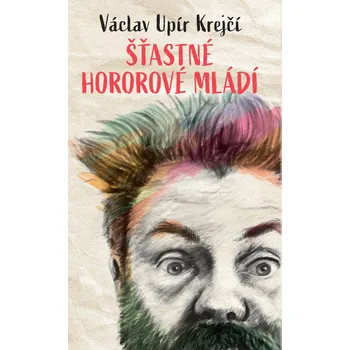 Literární biografie Šťastné hororové mládí - Václav Upír Krejčí