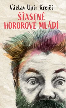 Literární biografie Šťastné hororové mládí - Václav Upír Krejčí