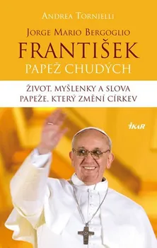 Literární biografie František: Papež chudých - Andrea Tornielli