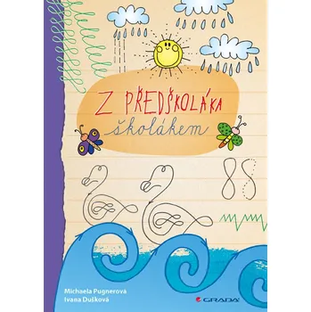 Předškolní výuka Z předškoláka školákem - Michaela Pugnerová, Jana Kvitová