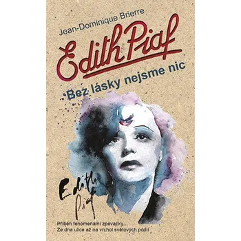 Beletrie pro dospělé Edith Piaf: Bez lásky nejsme nic