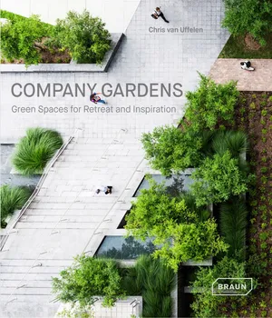 Company Gardens: Green Spaces for Retreat & Inspiration - Chris van Uffelen (EN)