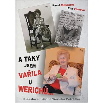 A taky jsem vařila u Werichů... - Pavel Mészáros, Eva Tůmová Literární biografie A taky jsem vařila u Werichů... - Pavel Mészáros, Eva Tůmová