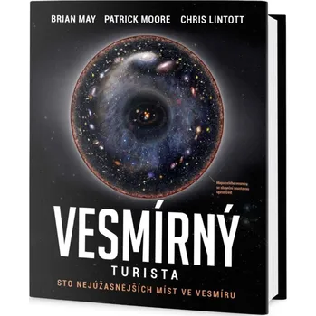 Vesmírný turista: Sto nejúžasnějších míst ve vesmíru - Chris Lintott, Brian May, Patrick Moore