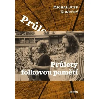 Umění Průlety folkovou pamětí - Michal Jupp Konečný