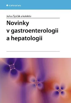 Kniha Novinky v gastroenterologii a hepatologii - Julius Špičák a kol. [E-kniha]