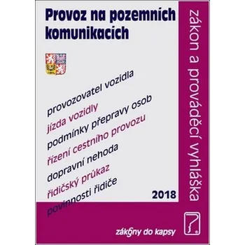 Provoz na pozemních komunikacích 2018: Zákon a prováděcí vyhláška - Poradce