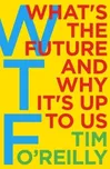 WTF: What's the Future and Why It's Up…