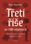 Třetí říše ve 100 objektech: Příběhy…