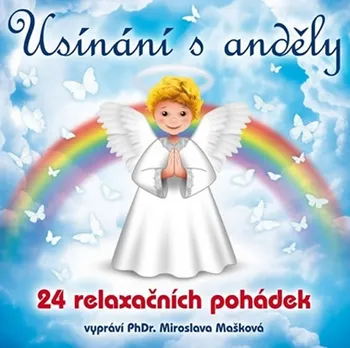 Usínání s anděly: 24 relaxačních pohádek - PhDr. Miroslava Mašková (čte PhDr. Miroslava Mašková) [CDmp3]