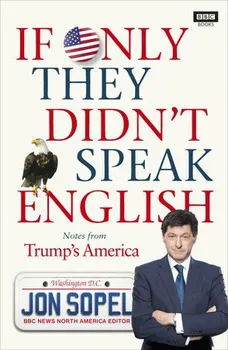 Literární cestopis If Only They Didn't Speak English - Jon Sopel (EN)