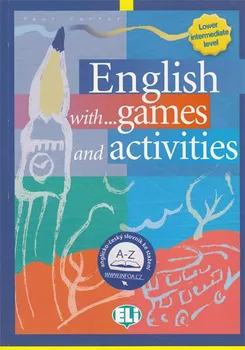 Anglický jazyk English with games and activities - Lower Intermediate (ELI) - Paul Carter