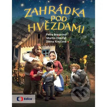 Pohádka Zahrádka pod hvězdami - Petra Braunová, Martin Otevřel, Zdena Krejčová