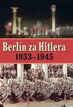 Berlín za Hitlera 1939 - 1945 - A. P.…